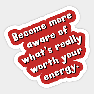 What's really worth your energy? Sticker